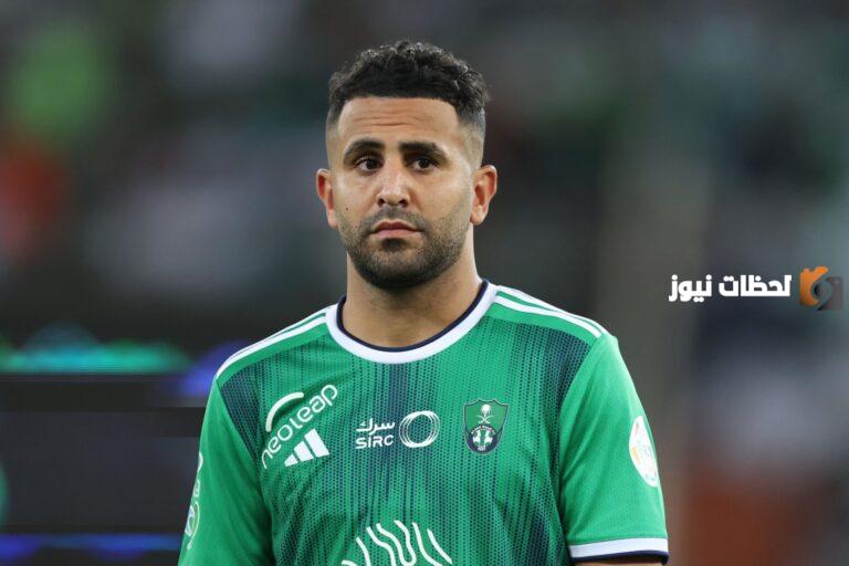 وضع «رياض محرز» الصحي يُقلق جماهير الأهلي السعودي